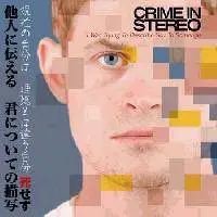 Crime In Stereo : I Was Trying to Describe You to Someone